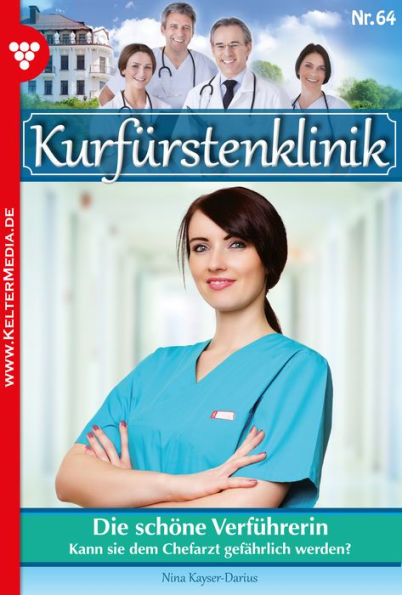 Die schöne Verführerin: Kurfürstenklinik 64 - Arztroman