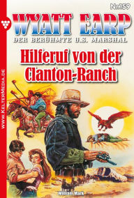 Title: Hilferuf von der Clanton-Ranch: Wyatt Earp 159 - Western, Author: William Mark