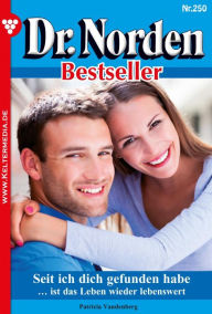 Title: Seit ich dich gefunden habe: Dr. Norden Bestseller 250 - Arztroman, Author: Patricia Vandenberg