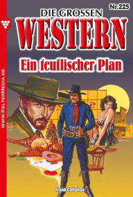 Title: Ein teuflischer Plan: Die großen Western 225, Author: Frank Callahan