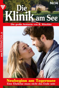 Title: Neubeginn am Tegernsee: Die Klinik am See 14 - Arztroman, Author: Britta Winckler