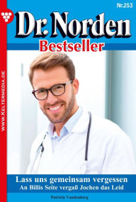 Title: Lass uns gemeinsam vergessen: Dr. Norden Bestseller 253 - Arztroman, Author: Patricia Vandenberg