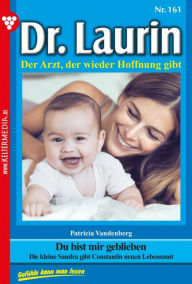 Title: Du bist mir geblieben: Dr. Laurin 161 - Arztroman, Author: Patricia Vandenberg