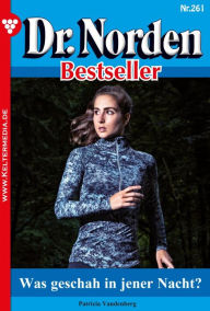 Title: Was geschah in jener Nacht?: Dr. Norden Bestseller 261 - Arztroman, Author: Patricia Vandenberg