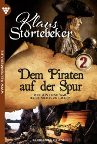 Title: Dem Piraten auf der Spur: Klaus Störtebeker 2 - Abenteuerroman, Author: Gloria von Felseneck