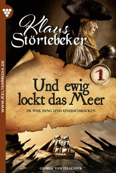 Und ewig lockt das Meer ...: Klaus Störtebeker 1 - Abenteuerroman