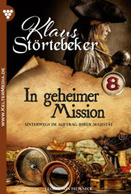 Title: In geheimer Mission: Klaus Störtebeker 8 - Abenteuerroman, Author: Gloria von Felseneck