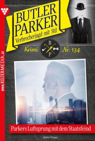 Title: Parkers Luftsprung mit dem Staatsfeind: Butler Parker 134 - Kriminalroman, Author: Günter Dönges