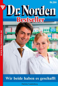 Title: Wir beide haben es geschafft: Dr. Norden Bestseller 264 - Arztroman, Author: Patricia Vandenberg