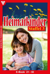 Title: E-Book 21-30: Heimatkinder Staffel 3 - Heimatroman, Author: Diverse Autoren