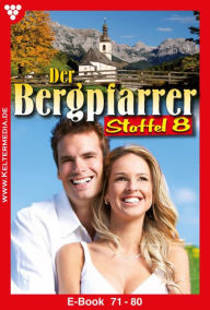 Title: E-Book 71-80: Der Bergpfarrer Staffel 8 - Heimatroman, Author: Toni Waidacher