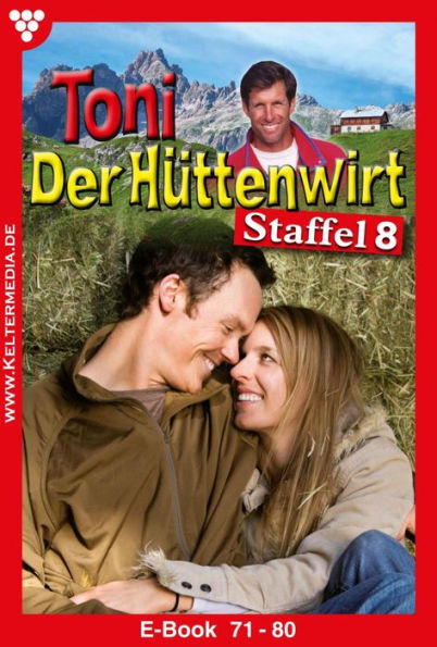 E-Book 71-80: Toni der Hüttenwirt Staffel 8 - Heimatroman