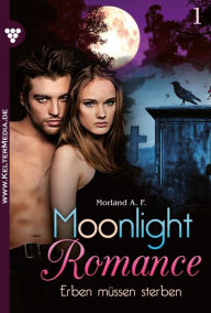 Title: Erben müssen sterben!: Moonlight Romance 1 - Romantic Thriller, Author: A. F. Morland