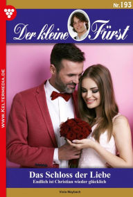 Title: Das Schloss der Liebe: Der kleine Fürst 193 - Adelsroman, Author: Viola Maybach