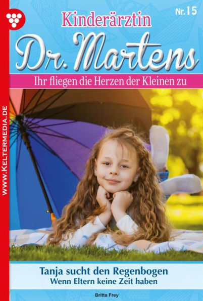 Tanja sucht den Regenbogen: Kinderärztin Dr. Martens 15 - Arztroman