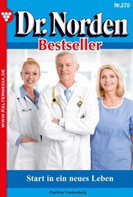 Title: Start in ein neues Leben: Dr. Norden Bestseller 270 - Arztroman, Author: Patricia Vandenberg