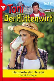 Title: Heimkehr der Herzen: Toni der Hüttenwirt 197 - Heimatroman, Author: Friederike von Buchner