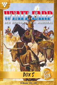 Title: Wyatt Earp Jubiläumsbox 5 - Western: E-Book 23-28, Author: William Mark