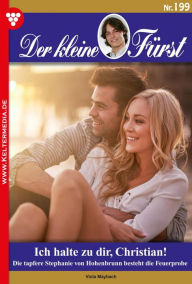 Title: Ich halte zu dir, Christian!: Der kleine Fürst 199 - Adelsroman, Author: Viola Maybach