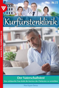 Title: Der Vaterschaftstest: Kurfürstenklinik 78 - Arztroman, Author: Nina Kayser-Darius