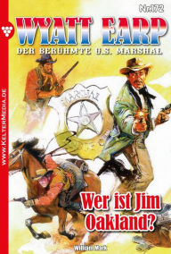 Title: Wer ist Jim Oakland?: Wyatt Earp 172 - Western, Author: William Mark