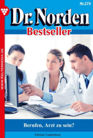 Title: Berufen, Arzt zu sein?: Dr. Norden Bestseller 279 - Arztroman, Author: Patricia Vandenberg