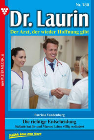 Title: Die richtige Entscheidung: Dr. Laurin 180 - Arztroman, Author: Patricia Vandenberg