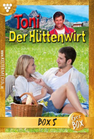 Title: Toni der Hüttenwirt (ab 265) Jubiläumsbox 5 - Heimatroman: E-Book 289-294, Author: Friederike von Buchner