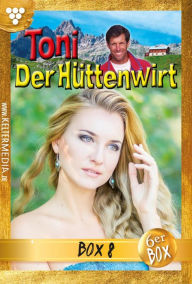 Title: Toni der Hüttenwirt Jubiläumsbox 8 - Heimatroman: E-Book 41-46, Author: Friederike von Buchner