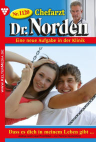 Title: Dass es dich in meinem Leben gibt ...: Chefarzt Dr. Norden 1120 - Arztroman, Author: Patricia Vandenberg