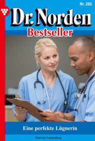 Title: Eine perfekte Lügnerin: Dr. Norden Bestseller 285 - Arztroman, Author: Patricia Vandenberg