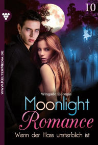 Title: Wenn der Hass unsterblich ist: Moonlight Romance 10 - Romantic Thriller, Author: Peter Haberl