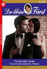 Title: Verrat oder Liebe: Der kleine Fürst 211 - Adelsroman, Author: Viola Maybach