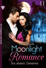 Title: Das düstere Geheimnis: Moonlight Romance 11 - Romantic Thriller, Author: Carola Blackwood