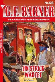 Title: Ein Strick wartet: G.F. Barner 128 - Western, Author: G.F. Barner