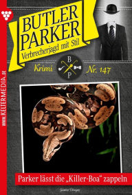 Title: Parker lässt die Killer-Boa zappeln: Butler Parker 147 - Kriminalroman, Author: Günter Dönges