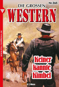 Title: Keiner kannte Kimbel: Die großen Western 265, Author: G.F. Waco