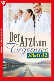 Title: E-Book 1-10: Der Arzt vom Tegernsee Staffel 1 - Arztroman, Author: Laura Martens