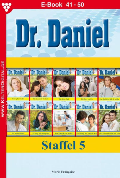 E-Book 41-50: Dr. Daniel Staffel 5 - Arztroman