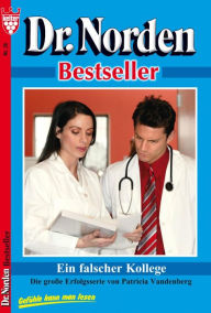 Title: Dr. Norden Bestseller 26 - Arztroman: Ein falscher Kollege, Author: Patricia Vandenberg