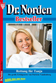 Title: Dr. Norden Bestseller 36 - Arztroman: Rettung für Tanja, Author: Patricia Vandenberg