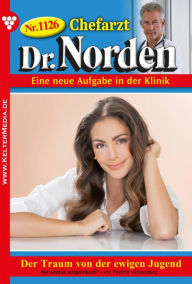 Title: Der Traum von der ewigen Jugend: Chefarzt Dr. Norden 1126 - Arztroman, Author: Patricia Vandenberg