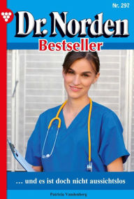 Title: . und es ist doch nicht aussichtslos: Dr. Norden Bestseller 297 - Arztroman, Author: Patricia Vandenberg