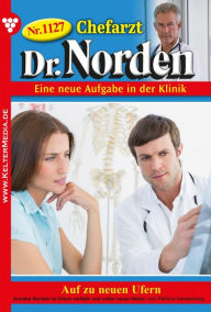 Title: Auf zu neuen Ufern: Chefarzt Dr. Norden 1127 - Arztroman, Author: Patricia Vandenberg