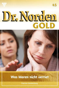 Title: Was Maren nicht verriet: Dr. Norden Gold 45 - Arztroman, Author: Patricia Vandenberg