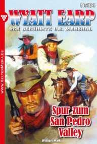Title: Spur zum San Pedro Valley: Wyatt Earp 184 - Western, Author: William Mark