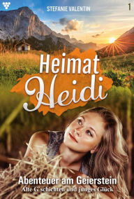 Title: Abenteuer am Geierstein: Heimat-Heidi 1 - Heimatroman, Author: Stefanie Valentin