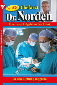 Title: Ist eine Rettung möglich?: Chefarzt Dr. Norden 1129 - Arztroman, Author: Patricia Vandenberg