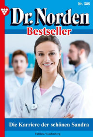 Title: Die Karriere der schönen Sandra: Dr. Norden Bestseller 305 - Arztroman, Author: Patricia Vandenberg