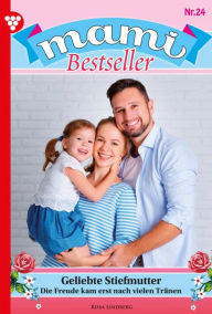Title: Geliebte Stiefmutter: Mami Bestseller 24 - Familienroman, Author: Rosa Lindberg